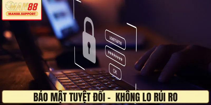 Bảo mật tuyệt đối – An tâm giải trí không lo rủi ro