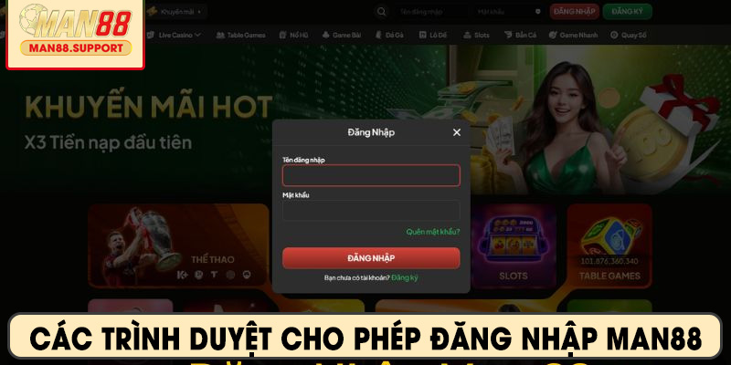Các trình duyệt cho phép đăng nhập Man88