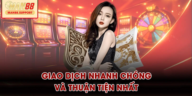 Giao dịch nhanh chóng và thuận tiện nhất