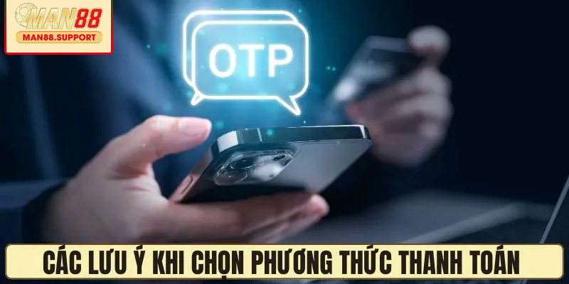 Hướng dẫn sử dụng phương thức thanh toán và các lưu ý quan trọng