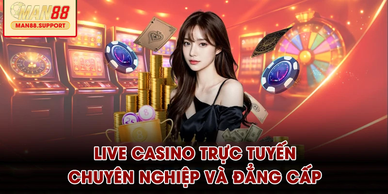 Live Casino trực tuyến chuyên nghiệp