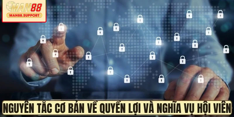 Nguyên tắc cơ bản về quyền lợi và nghĩa vụ hội viên
